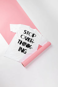 STOP OVER THINKING TEE